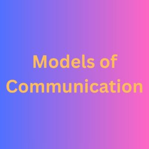 Amazing 5  Models of Communication and Theories